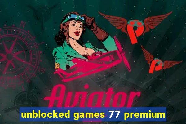 unblocked games 77 premium